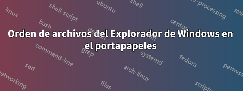 Orden de archivos del Explorador de Windows en el portapapeles