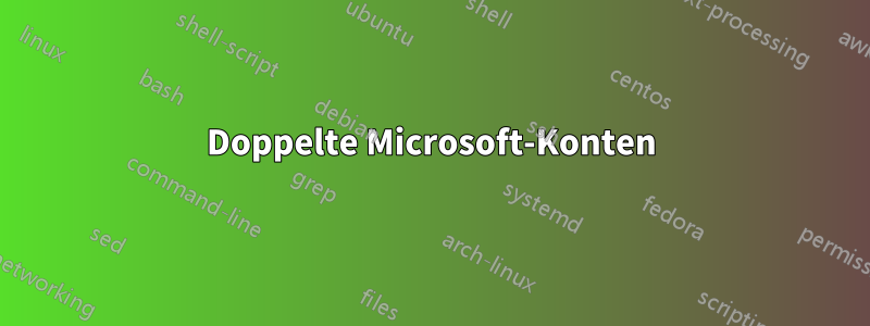 Doppelte Microsoft-Konten