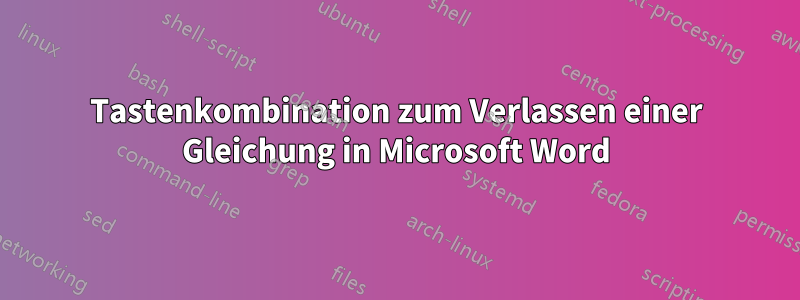 Tastenkombination zum Verlassen einer Gleichung in Microsoft Word