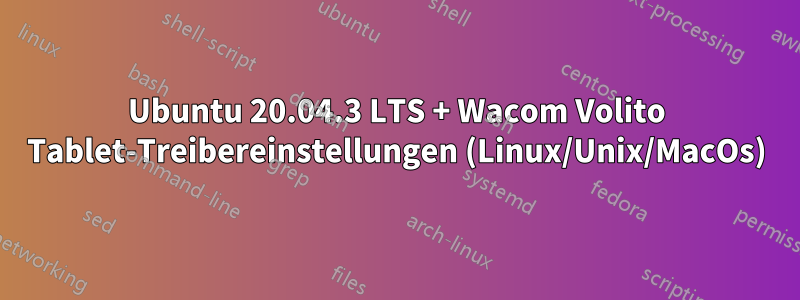 Ubuntu 20.04.3 LTS + Wacom Volito Tablet-Treibereinstellungen (Linux/Unix/MacOs)