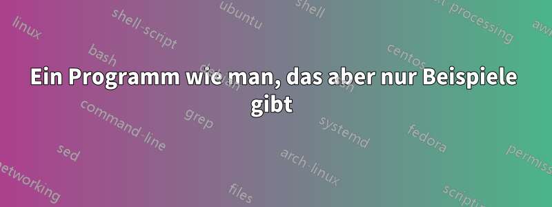 Ein Programm wie man, das aber nur Beispiele gibt 