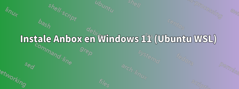 Instale Anbox en Windows 11 (Ubuntu WSL)