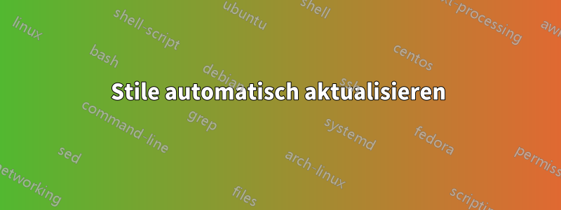 Stile automatisch aktualisieren