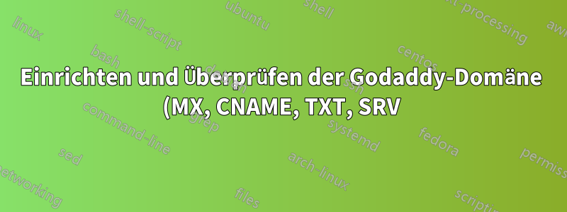 Einrichten und Überprüfen der Godaddy-Domäne (MX, CNAME, TXT, SRV) in Google Cloud DNS