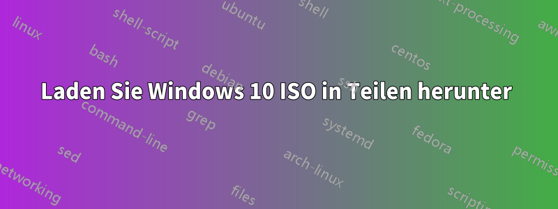 Laden Sie Windows 10 ISO in Teilen herunter