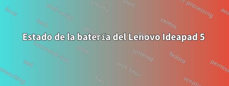 Estado de la batería del Lenovo Ideapad 5