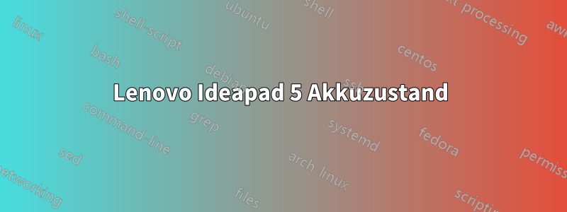 Lenovo Ideapad 5 Akkuzustand