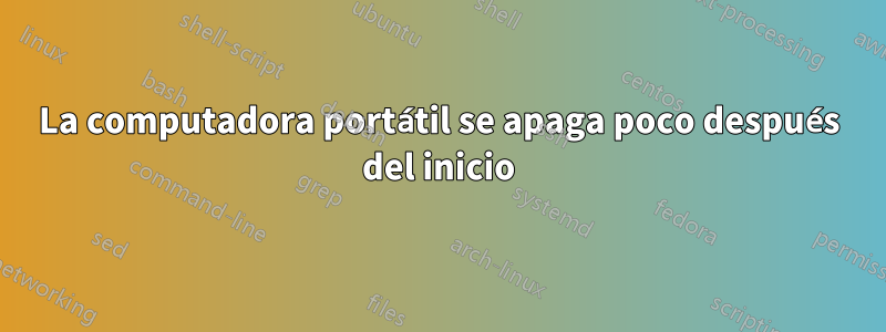 La computadora portátil se apaga poco después del inicio