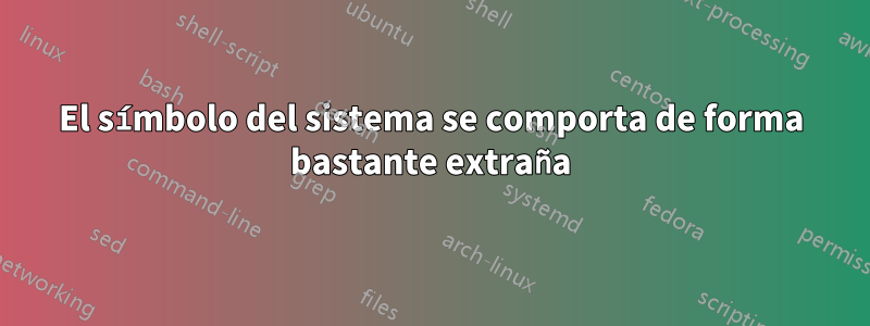 El símbolo del sistema se comporta de forma bastante extraña