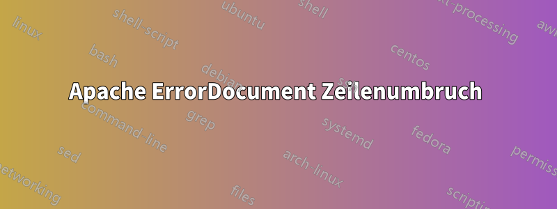 Apache ErrorDocument Zeilenumbruch