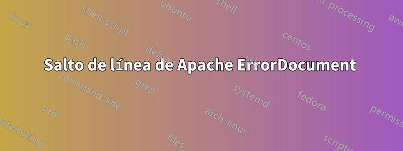 Salto de línea de Apache ErrorDocument