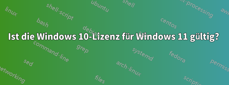 Ist die Windows 10-Lizenz für Windows 11 gültig?