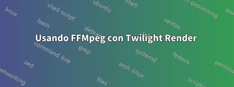 Usando FFMpeg con Twilight Render