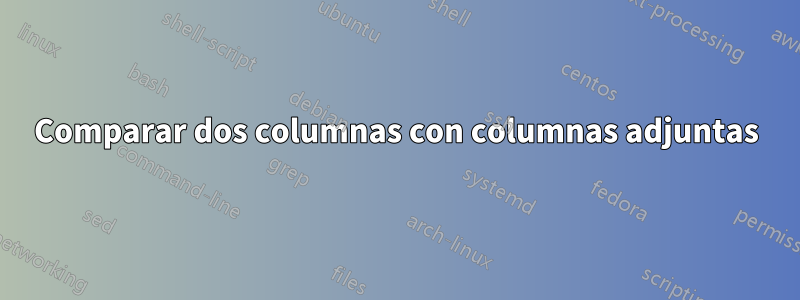 Comparar dos columnas con columnas adjuntas