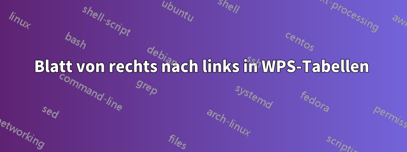 Blatt von rechts nach links in WPS-Tabellen