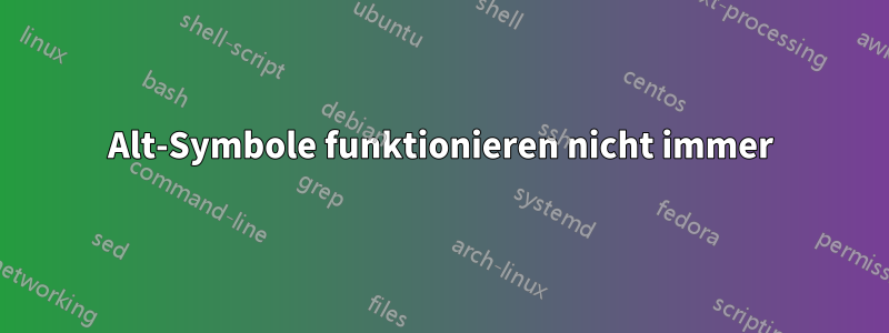 Alt-Symbole funktionieren nicht immer