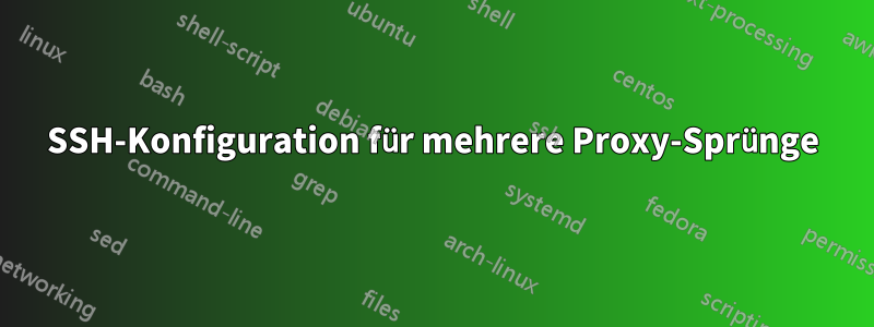 SSH-Konfiguration für mehrere Proxy-Sprünge