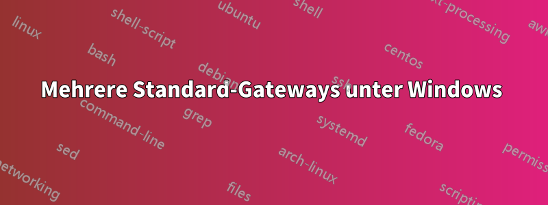 Mehrere Standard-Gateways unter Windows