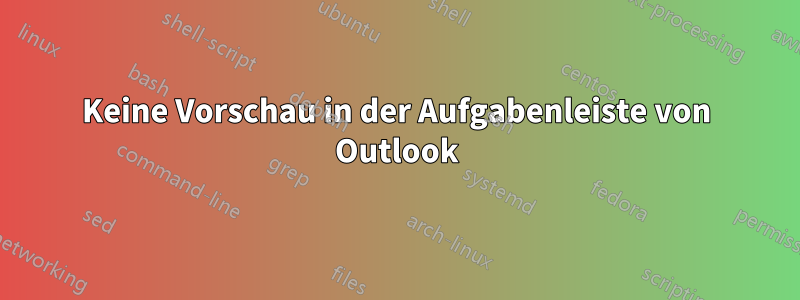 Keine Vorschau in der Aufgabenleiste von Outlook