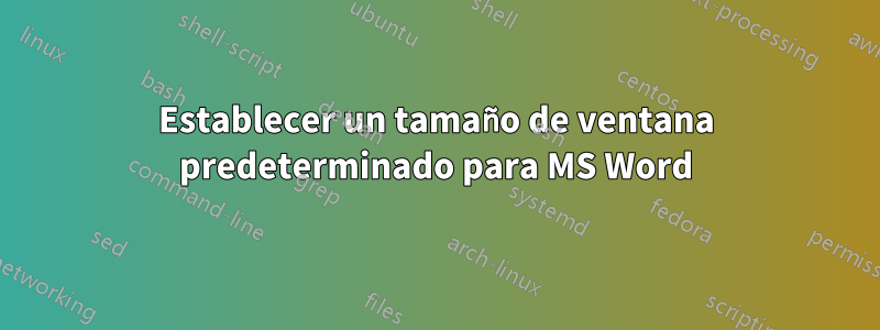 Establecer un tamaño de ventana predeterminado para MS Word