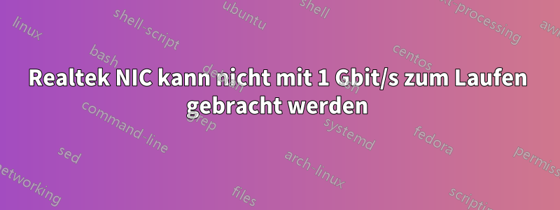 Realtek NIC kann nicht mit 1 Gbit/s zum Laufen gebracht werden