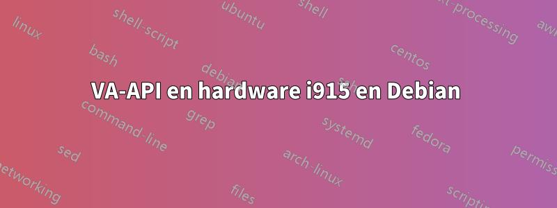 VA-API en hardware i915 en Debian