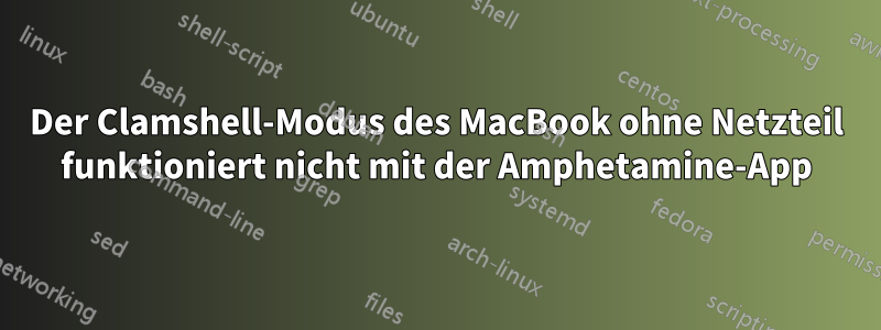 Der Clamshell-Modus des MacBook ohne Netzteil funktioniert nicht mit der Amphetamine-App