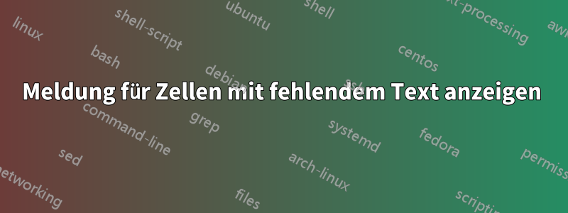 Meldung für Zellen mit fehlendem Text anzeigen