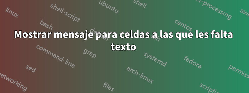 Mostrar mensaje para celdas a las que les falta texto