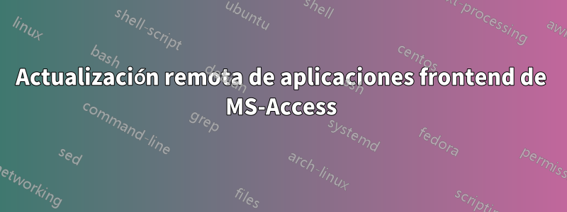 Actualización remota de aplicaciones frontend de MS-Access