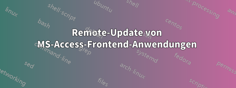 Remote-Update von MS-Access-Frontend-Anwendungen