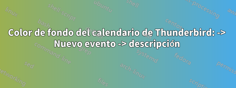 Color de fondo del calendario de Thunderbird: -> Nuevo evento -> descripción