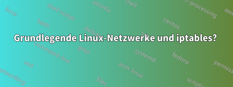 Grundlegende Linux-Netzwerke und iptables?