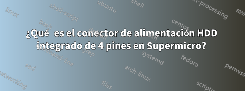 ¿Qué es el conector de alimentación HDD integrado de 4 pines en Supermicro?