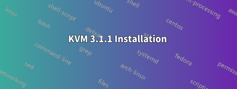 KVM 3.1.1 Installation