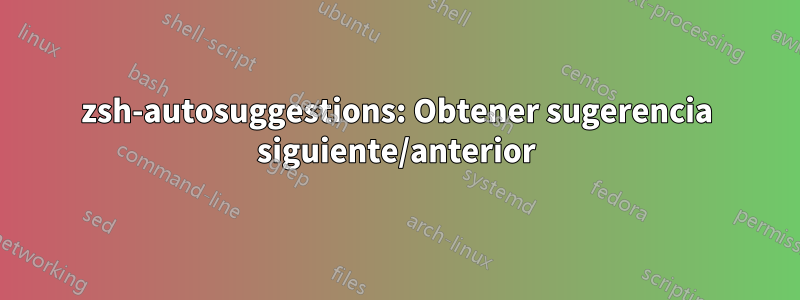 zsh-autosuggestions: Obtener sugerencia siguiente/anterior