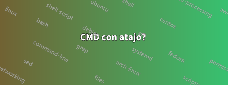 CMD con atajo?