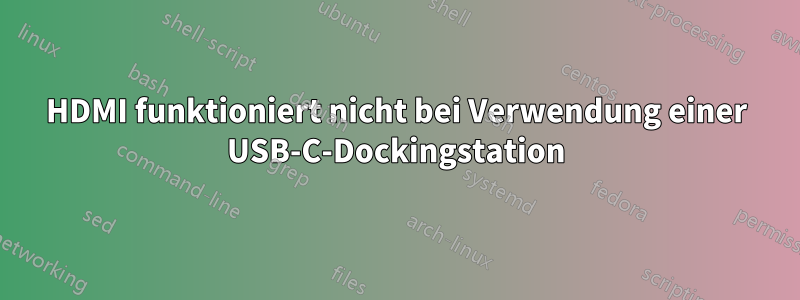 HDMI funktioniert nicht bei Verwendung einer USB-C-Dockingstation