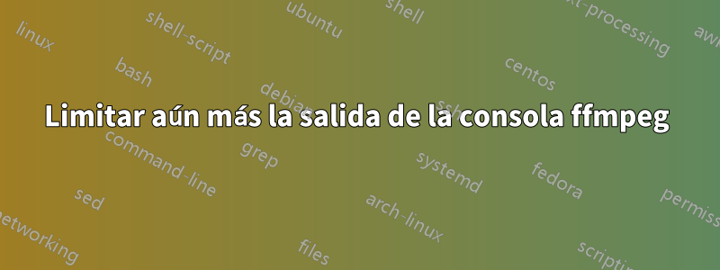 Limitar aún más la salida de la consola ffmpeg