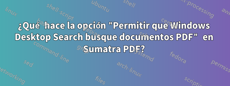 ¿Qué hace la opción "Permitir que Windows Desktop Search busque documentos PDF" en Sumatra PDF?