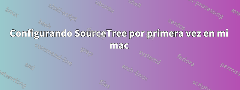 Configurando SourceTree por primera vez en mi mac