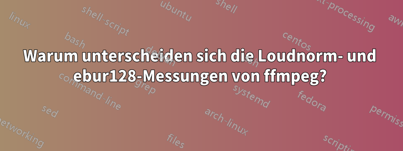 Warum unterscheiden sich die Loudnorm- und ebur128-Messungen von ffmpeg?