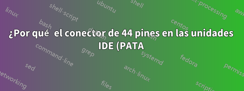 ¿Por qué el conector de 44 pines en las unidades IDE (PATA) de portátiles es macho mientras que el conector de las SSD industriales es hembra de 44 pines?