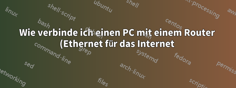 Wie verbinde ich einen PC mit einem Router (Ethernet für das Internet) und einen PC mit einem Laptop (WLAN für die gemeinsame Nutzung von Dateien (LAN))?