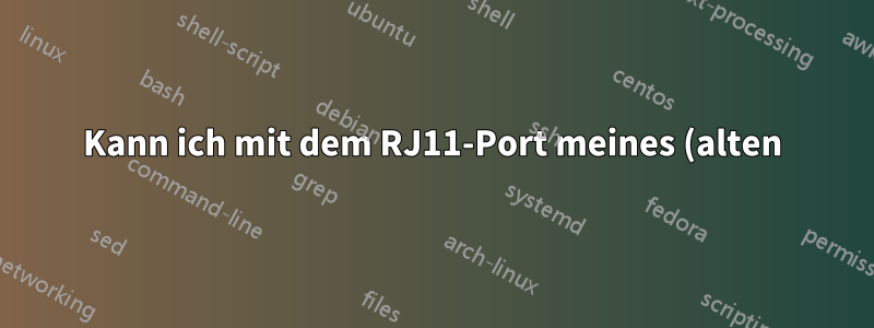 Kann ich mit dem RJ11-Port meines (alten) Laptop-Motherboards telefonieren?