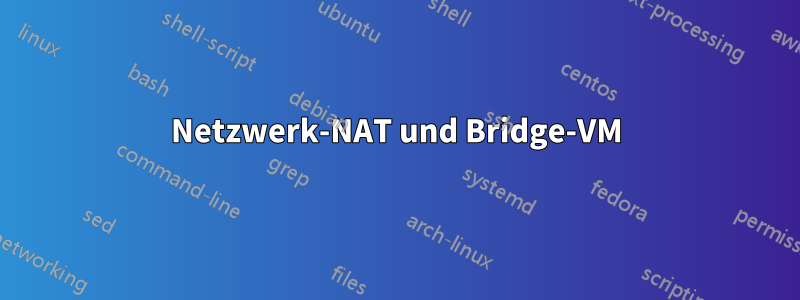 Netzwerk-NAT und Bridge-VM