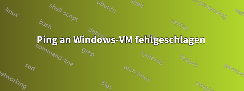 Ping an Windows-VM fehlgeschlagen