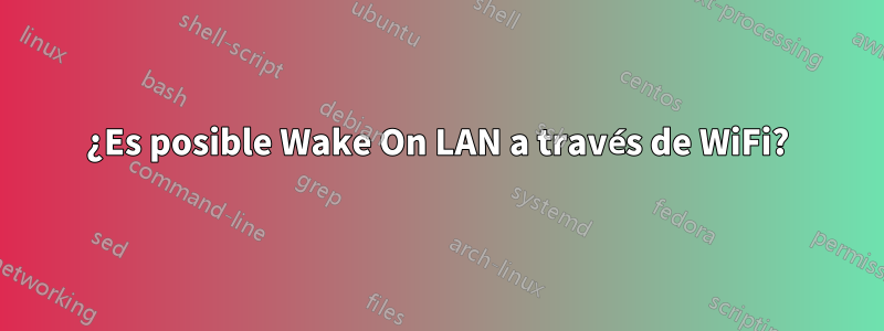 ¿Es posible Wake On LAN a través de WiFi?