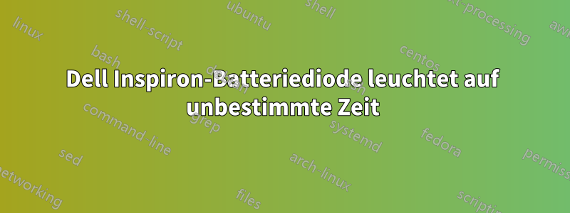 Dell Inspiron-Batteriediode leuchtet auf unbestimmte Zeit