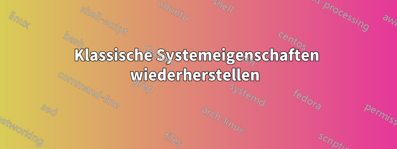 Klassische Systemeigenschaften wiederherstellen 